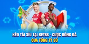 Kèo Tài Xỉu Tại BET88 - Cược Bóng Đá Qua Tổng Tỷ Số
