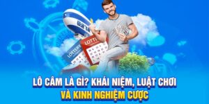 Lô Câm Là Gì? Khái Niệm, Luật Chơi Và Kinh nghiệm Cược