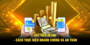 Rút Tiền Bet88 - Cách Thực Hiện Nhanh Chóng Và An Toàn